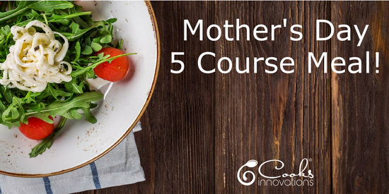 Mother’s Day 5 Course Meal